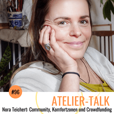Atelier-Talk Episode 96, Nora Teichert